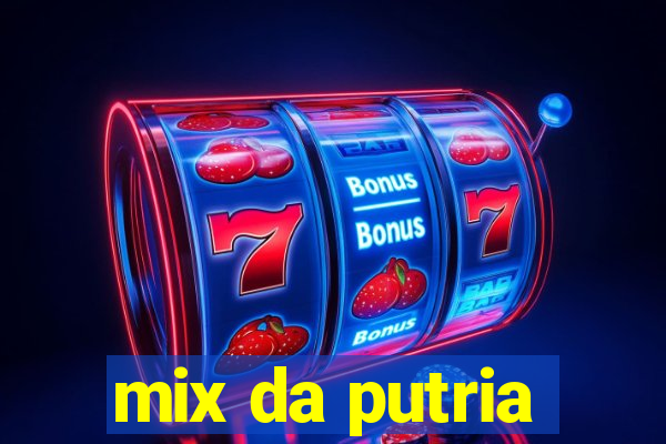 mix da putria